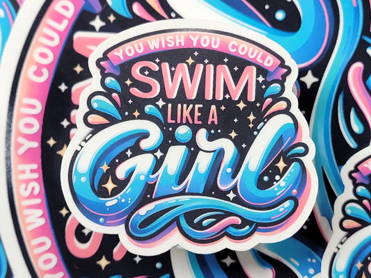 You Wish You Could Swim Like a Girl Swim Sticker Pack