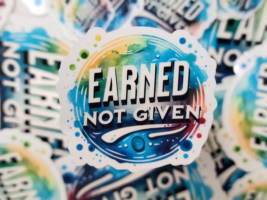 Earned Not Given